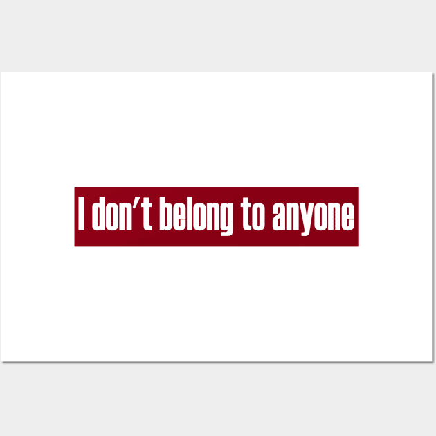 Don't Belong To Anyone Wall Art by TenomonMalke